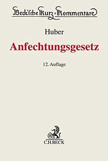 Anfechtungsgesetz (AnfG): Gesetz über die Anfechtung von Rechtshandlungen eines Schuldners außerhalb des Insolvenzverfahrens (Beck'sche Kurz-Kommentare, Band 29)