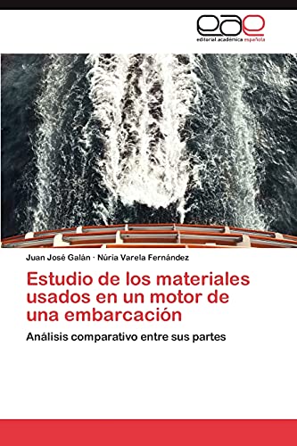 Estudio de los materiales usados en un motor de una embarcación: Análisis comparativo entre sus partes
