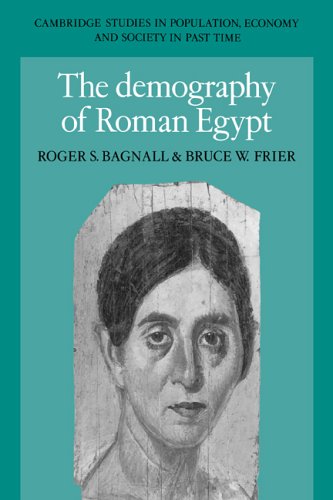 The Demography of Roman Egypt (Cambridge Studies in Population, Economy and Society in Past Time, Band 23)