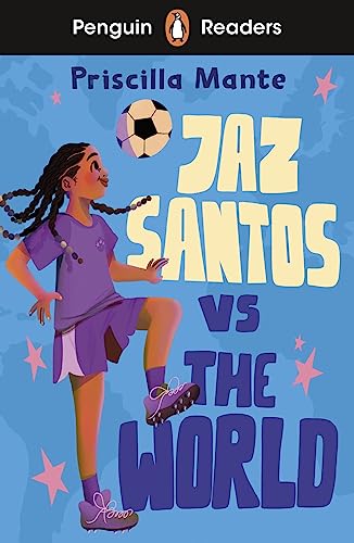 Priscilla Mante Penguin Readers Level 3, Jaz Santos Vs. The World (Elt Graded Reader)