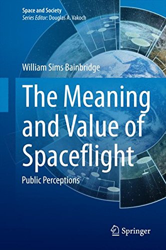 The Meaning and Value of Spaceflight: Public Perceptions (Space and Society)