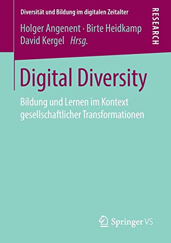 Digital Diversity: Bildung und Lernen im Kontext gesellschaftlicher Transformationen (Diversität und Bildung im digitalen Zeitalter)