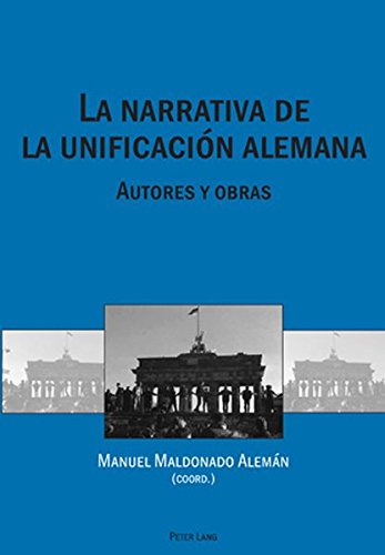 La narrativa de la unificación alemana: Autores y obras