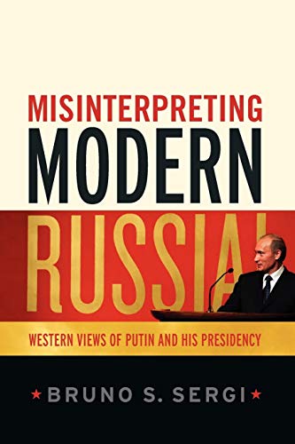 Misinterpreting Modern Russia: Western Views of Putin and His Presidency