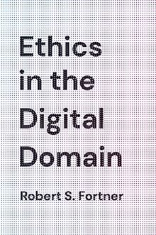 Ethics in the Digital Domain