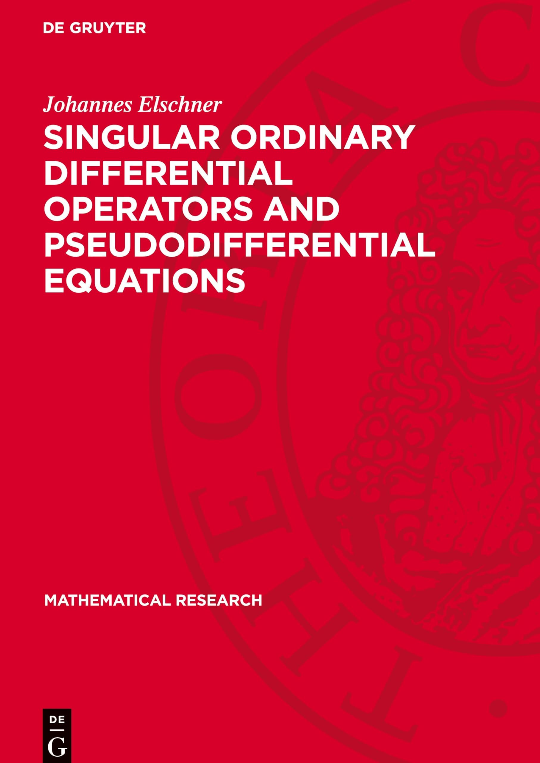 Singular Ordinary Differential Operators and Pseudodifferential Equations: DE (Mathematical Research)