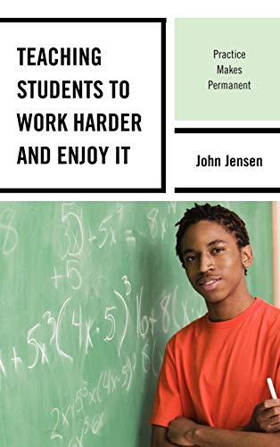 Teaching Students to Work Harder and Enjoy It: Practice Makes Permanent