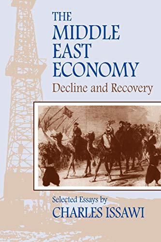The Middle East Economy: Decline and Recovery: Selected Essays (Princeton Series on the Middle East)