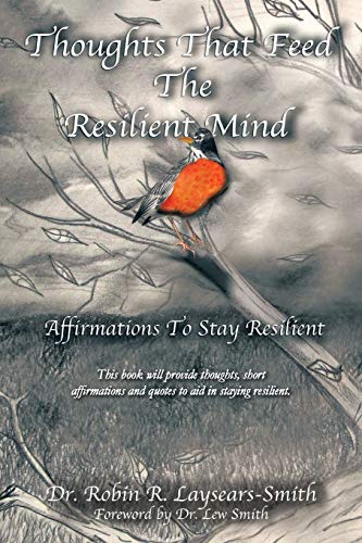Thoughts that Feed the Resilient Mind: Affirmations To Stay Resilient: Affirmations, Thoughts to Stay Resilient