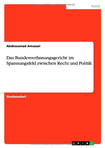 Das Bundesverfassungsgericht im Spannungsfeld zwischen Recht und Politik