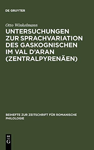 Untersuchungen zur Sprachvariation des Gaskognischen im Val d'Aran (Zentralpyrenäen) (Beihefte zur Zeitschrift für romanische Philologie, Band 224)