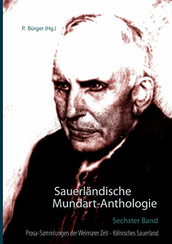 Sauerländische Mundart-Anthologie VI: Prosa-Sammlungen der Weimarer Zeit - Kölnisches Sauerland