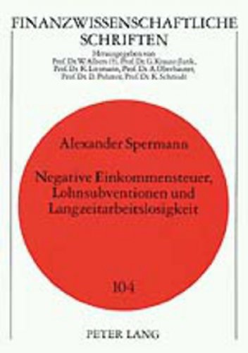 Negative Einkommensteuer, Lohnsubventionen und Langzeitarbeitslosigkeit (Finanzwissenschaftliche Schriften)