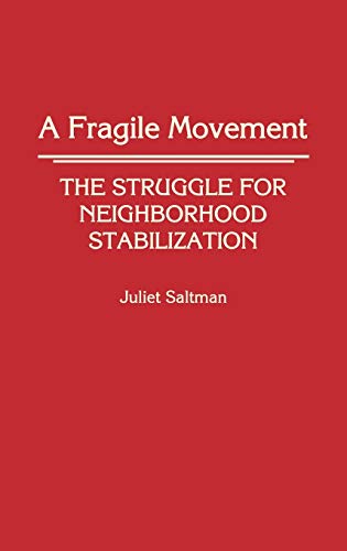 A Fragile Movement: The Struggle for Neighborhood Stabilization (Contributions in Sociology)