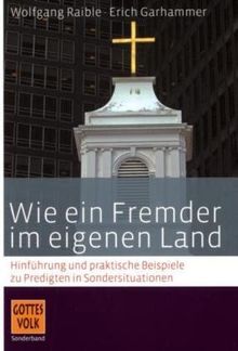 "Wie ein Fremder im eigenen Land" (Jer 14,8): Hinführung und praktische Beispiele zu Kasualpredigten in Sondersituationen