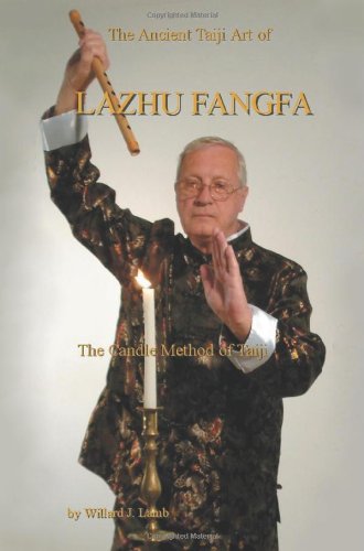 Willard Lamb The Ancient Taiji Art Of Lazhu Fangfa, The Candle Method Of Taiji