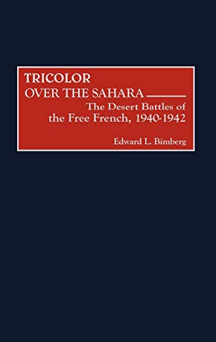 Tricolor Over the Sahara: The Desert Battles of the Free French, 1940-1942 (Contributions in Military Studies)