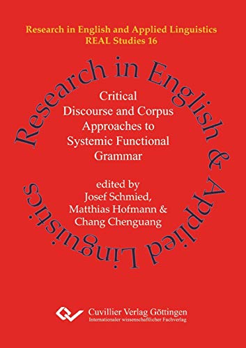 Critical Discourse and Corpus Approaches to Systemic Functional Grammar (REAL Studies: Research in English and Applied Linguistics)