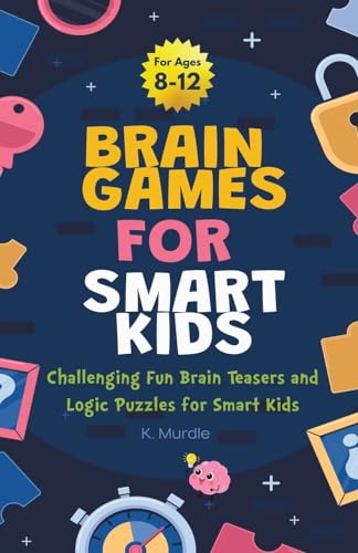 Brain Games For Smart Kids Stocking Stuffers: Perfectly Logical and Challenging Brain Teasers and logic Puzzles For Kids Ages 8-12 (Christmas Stocking Stuffers)