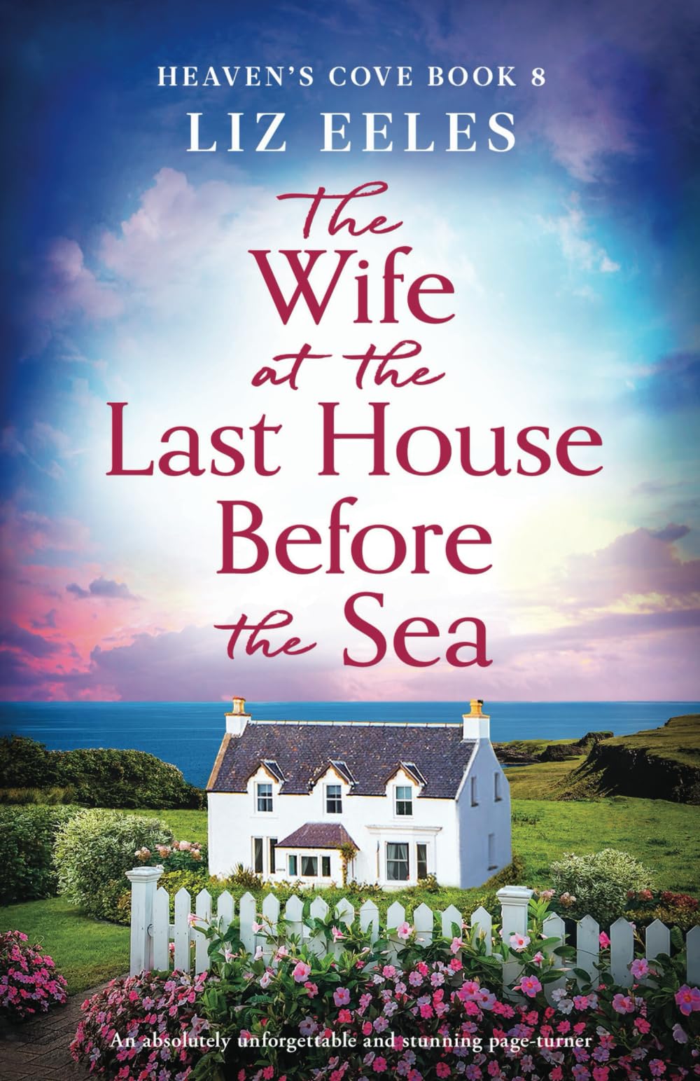 The Wife at the Last House Before the Sea: An absolutely unforgettable and stunning page-turner (Heaven's Cove, Band 8)