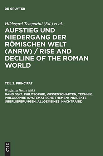 Aufstieg und Niedergang der römischen Welt, 3 Tle. in Einzelbdn., Bd.36/7, Philosophie: Systematische Themen; Indirekte Überlieferungen; Allgemeines; ... and Decline of the Roman World. Principat)