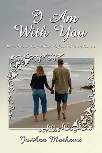 I Am With You: Book Two of Three: Katie's Journey with Christ