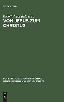 Von Jesus zum Christus: Christologische Studien. Festgabe für Paul Hoffmann zum 65. Geburtstag (Beihefte zur Zeitschrift für die neutestamentliche Wissenschaft, 93, Band 93)