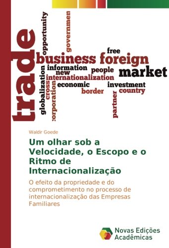 Um olhar sob a Velocidade, o Escopo e o Ritmo de Internacionalização: O efeito da propriedade e do comprometimento no processo de internacionalização das Empresas Familiares