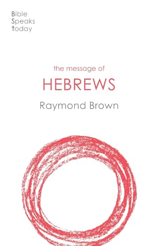 The Message of Hebrews (The Bible Speaks Today New Testament)