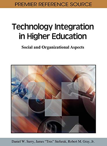 Technology Integration in Higher Education: Social and Organizational Aspects (Premier Reference Source)