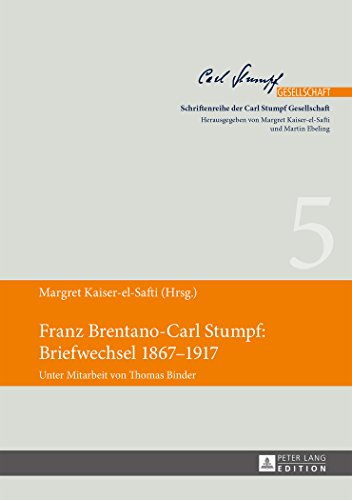 Franz Brentano-Carl Stumpf: Briefwechsel 1867-1917: Unter Mitarbeit von Thomas Binder (Schriftenreihe der Carl Stumpf Gesellschaft)