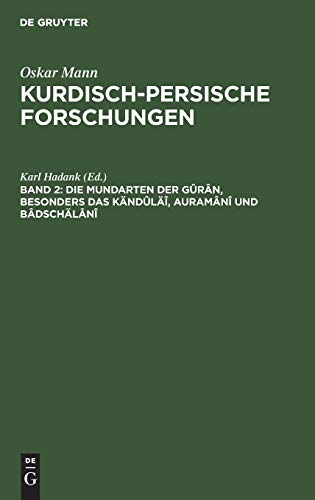 Oskar Mann: Kurdisch-persische Forschungen. Nordwestiranische Dialekte: Die Mundarten der Gûrân, besonders das Kändûläî, Auramânî und Bâdschälânî