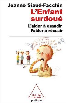 L'enfant surdoué : l'aider à grandir, l'aider à réussir