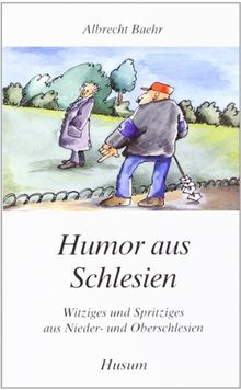 Humor aus Schlesien: Witziges und Spritziges aus Nieder- und Oberschlesien