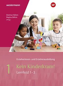 Kein Kinderkram!: Band 1: Berufliche Identität, Lebenswelten und Beziehungsgestaltung, Handlungskonzepte, Lern- und Entwicklungsprozesse: Schülerband ... in Lernfeldern - 2. Auflage, 2021)