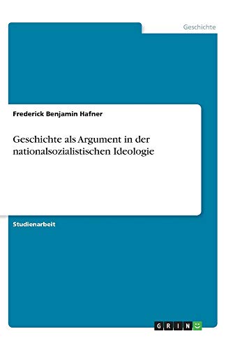 Geschichte als Argument in der nationalsozialistischen Ideologie