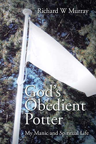 God’s Obedient Potter: My Manic and Spiritual Life