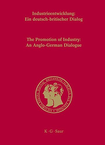 27: Industrieentwicklung / Promotion of Industry: An Anglo-German Dialogue: Ein deutsch-britischer Dialog (Prinz-Albert-Studien, Band 27)