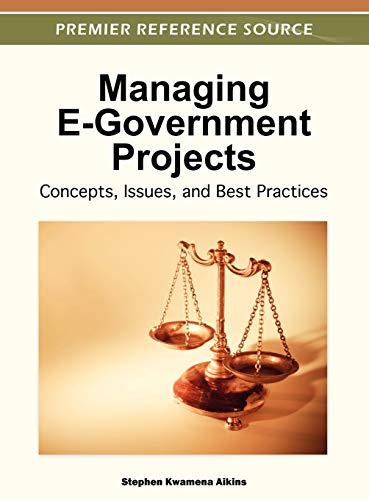 Managing E-Government Projects: Concepts, Issues, and Best Practices (Premier Reference Source)