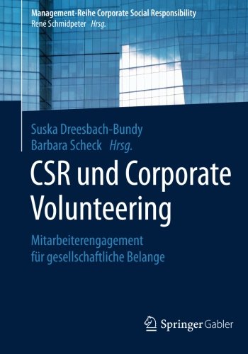 CSR und Corporate Volunteering: Mitarbeiterengagement für gesellschaftliche Belange (Management-Reihe Corporate Social Responsibility)