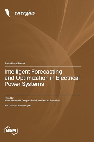 Intelligent Forecasting and Optimization in Electrical Power Systems