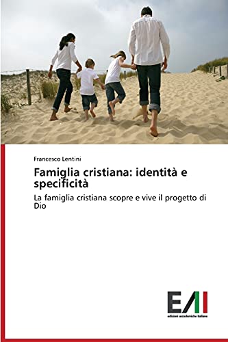 Famiglia cristiana: identità e specificità: La famiglia cristiana scopre e vive il progetto di Dio