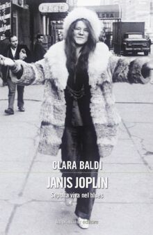 Janis Joplin. Sepolta viva nel blues