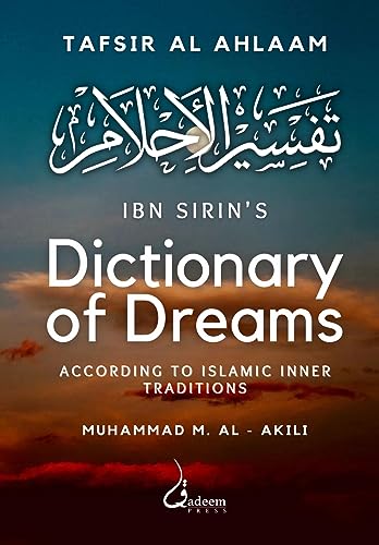 Ibn Sirin's Dictionary of Dreams: According to Islamic Inner Traditions