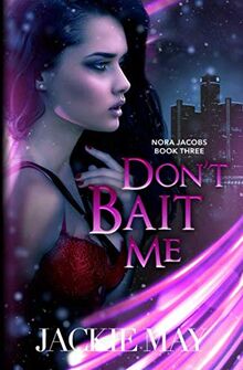 Don't Bait Me (Nora Jacobs Book Three, Band 3)