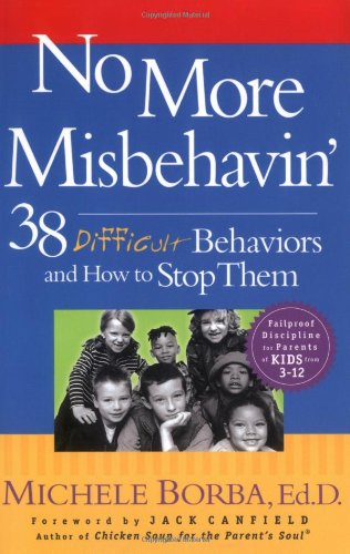 No More Misbehavin': 38 Difficult Behaviors and How to Stop Them