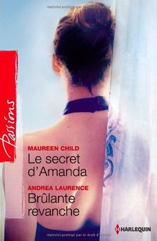 Le secret d'Amanda. Brûlante revanche