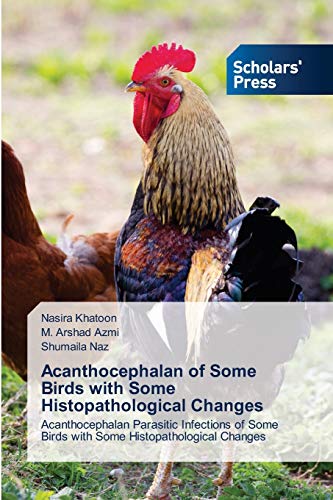 Acanthocephalan of Some Birds with Some Histopathological Changes: Acanthocephalan Parasitic Infections of Some Birds with Some Histopathological Changes