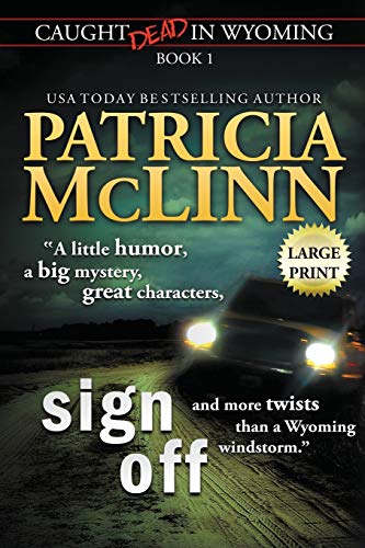 Sign Off: Large Print: Large Print (Caught Dead In Wyoming, Book 1) (Caught Dead in Wyoming Large Print Editions, Band 1)