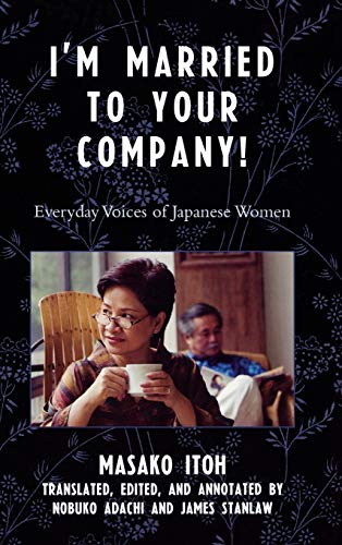 I'm Married to Your Company!: Everyday Voices of Japanese Women (Asian/Pacific/perspectives; Asian Voices)